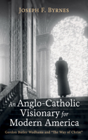 Anglo-Catholic Visionary for Modern America
