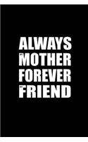 Always Mother Forever Friend