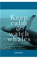 Keep Calm And Watch Whales Journal