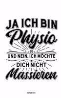 Ja Ich bin Physio und nein Ich möchte dich nicht massieren Notizbuch