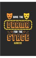 Save The Drama For The Stage Calender 2020: Funny Cool Theatre Calender 2020 - Monthly & Weekly Planner - 6x9 - 128 Pages - Cute Unique Gift For All Theatre Actors, Teachers, Acting Schools, A