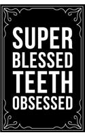 Super Blessed Teeth Obsessed: This 6"X9" blank line journal makes a great gift idea for any dental hygienist or dental hygienist student.