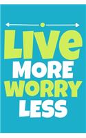 Live More Worry Less