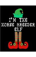 I'm the Horse breeder Elf: Horse breeder Notebook Journal 8.5 x 11 size 120 Pages Gifts