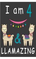 I Am 4 And Llamazing: Cute A Llama Journal For 4 Year Old Girls/boys Happy Birthday Notebook/Journal 6x9 120 Pageses: The perfect birthday gift for a girls 4th birthday! 