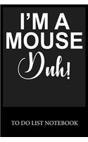 I'm A Mouse Duh!: Checklist Paper To Do & Dot Grid Matrix To Do Journal, Daily To Do Pad, To Do List Task, Agenda Notepad Daily Work Task Checklist Planner School Hom