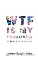 WTF Is My Password: Notebook, password book small 6" x 9" 120 Pages Organizer/Log Book/ Reminder/Notebook for Passwords and Shit/Password Book/Gift for Friends/Coworker