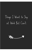 Things I Want to Say at Work But Can't