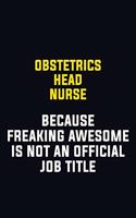 Obstetrics head nurse Because Freaking Awesome Is Not An Official Job Title