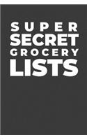 Super Secret Grocery Lists: A Funny Notebook Gift for Grocery Lists and Other Basic Business