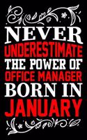 Never Underestimate The Power Of Office Manager Born In January: Birthday Journal Gift For Office Manager Girls, Man And Women Birthday Notebook Lined Journal (6X9) With 100 Pages