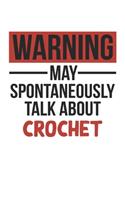 Warning May Spontaneously Talk About CROCHET Notebook CROCHET Lovers OBSESSION Notebook A beautiful