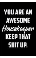 You Are An Awesome Housecleaner Keep That Shit Up