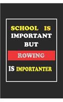 School Is Important But Rowing Is Importanter Journal Gift For Rowing Lover