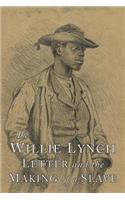 The Willie Lynch Letter and the Making of A Slave
