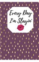 Every Day I'm Slayin': A Daily Journal and Planner to Help You Look and Feel Your Best