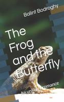 Frog and the Butterfly: An unlikely romance