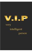 V.I.P Very Intelligent Person: Notizbuch, Tagebuch mit lustigem Spruch für Spass Versteher & Komiker - Blanko - A5 - 120 Seiten