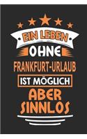 Ein Leben ohne Frankfurt-Urlaub ist möglich aber sinnlos