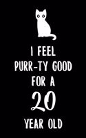 I Feel Purr-ty Good for a 20 year old