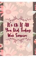 It's Ok If All You Did Today Was Survive