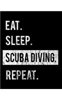 Eat Sleep Scuba Diving Repeat: 2020 Calendar Day to Day Planner Dated Journal Notebook Diary 8" x 10" 110 Pages Clean Detailed Book