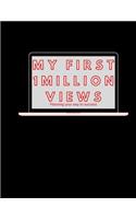 My First 1 million views journal Black 120 Pages - 8.5x11 inches