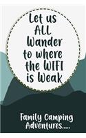 Family Camping Journal: Let us ALL wander to where the WIFI is weak!: 120 Pages for Writing your camping memories : Capture Memories, A great gift idea for campers