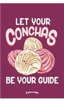 Let Your Conchas Be Your Guide: Funny Calendar, Diary or Journal for Mexican Food Lovers with 108 Pages, 6 x 9 Inches, Cream Paper, Glossy Finished Soft Cover
