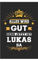 Alles wird gut denn jetzt ist Lukas da