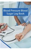 Blood Pressure Blood Sugar Log Book: Blood Pressure Blood Sugar Log Book, Blood Pressure Daily Log Book. 120 Story Paper Pages. 6 in x 9 in Cover.