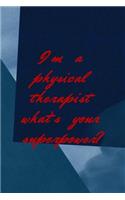 I'm A Physical Therapist What's Your Superpower?