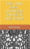 Fast and Easy Hypnosis Tricks of the Trade