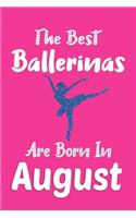 The Best Ballerinas Are Born In August Journal