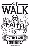 2 Corinthians 5: 7 I Walk By Faith: Christian Ladies 6x9 Fasting Journal With Sixty Weekly Two Page Spreads, Intermittent Fasting Tracker, Weight Loss Notebook, Insp