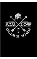 Aim Low Climb High