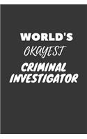 World's Okayest Criminal Investigator Notebook: Lined Journal, 120 Pages, 6 x 9, Funny Dream Job, Starting New Career Gag Gift Journal Matte Finish