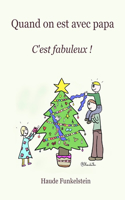 Quand on est avec papa: c'est fabuleux!