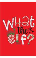 What The Elf: Composition Notebook What The Elf Christmas Gift Idea Xmas Family Journal/Notebook Blank Lined Ruled 6x9 100 Pages