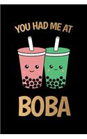You Had Me at Boba: Journal / Notebook / Diary Gift - 6"x9" - 120 pages - White Lined Paper - Matte Cover