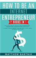 How to Be An Internet Entrepreneur: 2 Books in 1: The 8 Pillars of Social Media Marketing: Transform Your Marketing Strategy + How to Make Money Online: Quit Your Job & Do What You Lov