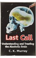 Last Call: Understanding and Treating the Alcoholic Brain