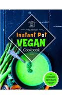 Instant Pot Vegan Cookbook: The Complete Guide to a Plant-Based Healthy Diet - Most Delicious & Easy to Follow Vegan Recipes