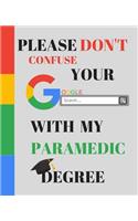 Please Don't Confuse Your Google Search With My PARAMEDIC Degree
