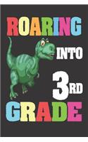 Roaring Into 3rd Grade: 6x9 Notebook, Ruled, Third Grade Boys, Back to School, T-Rex Dinosaur Activity Workbook