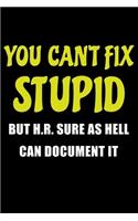 You Can't Fix Stupid But H.R. Sure As Hell Can Document It: Blank Lined Journal