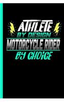 Athlete By Design Motorcycle Rider By Choice