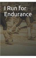 I Run for Endurance: Blank Lined Journal