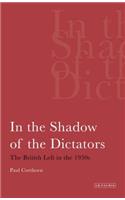 In the Shadow of the Dictators The British Left in the 1930s