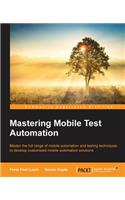 Mastering Mobile Test Automation